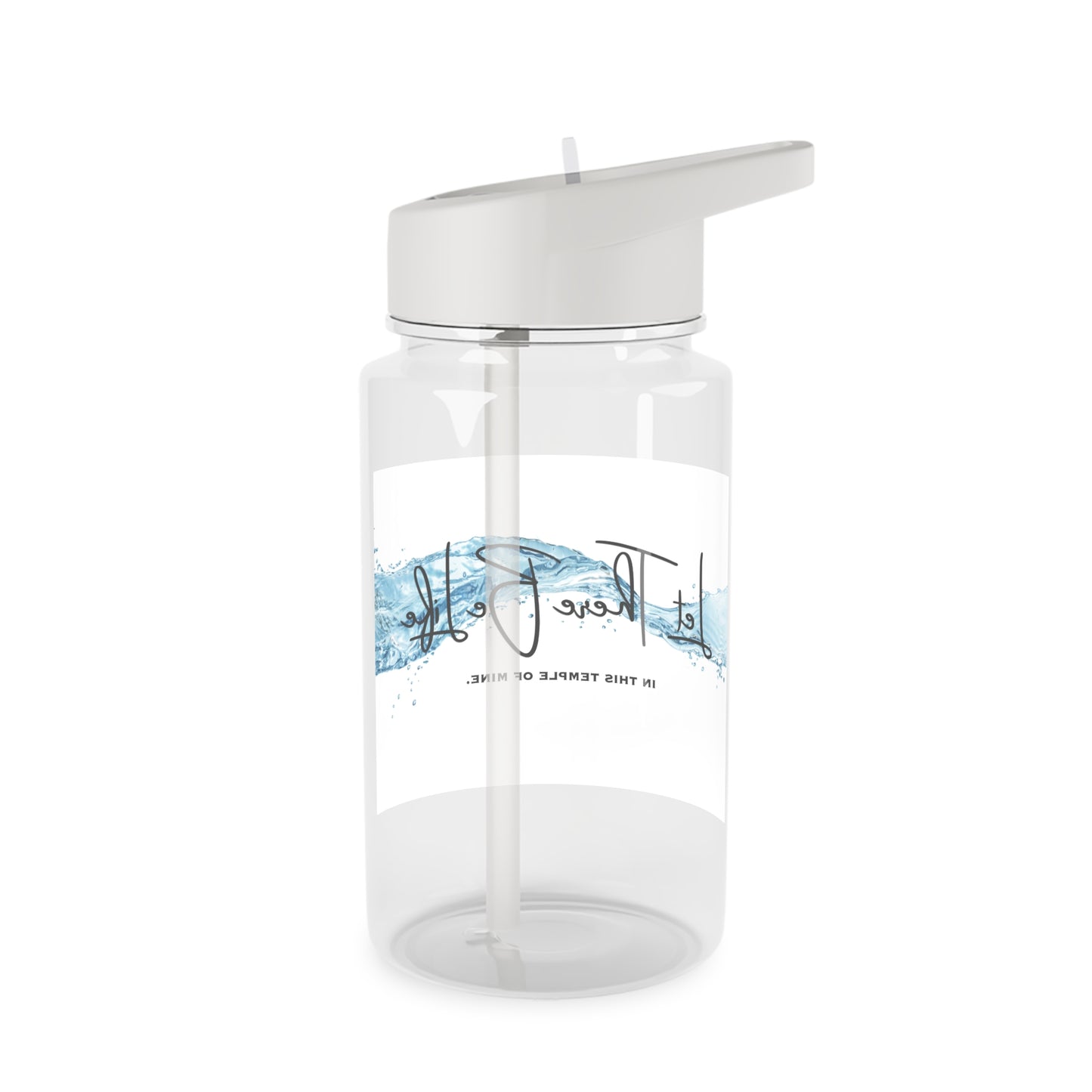 Let There Be Life in This Temple of Mine - Tritan Water Bottle