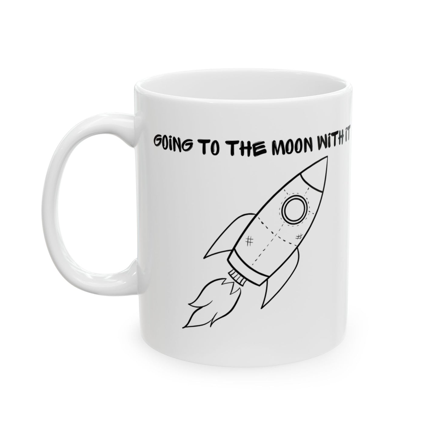 "To the Moon with it" Ceramic Mug, (11oz, 15oz)