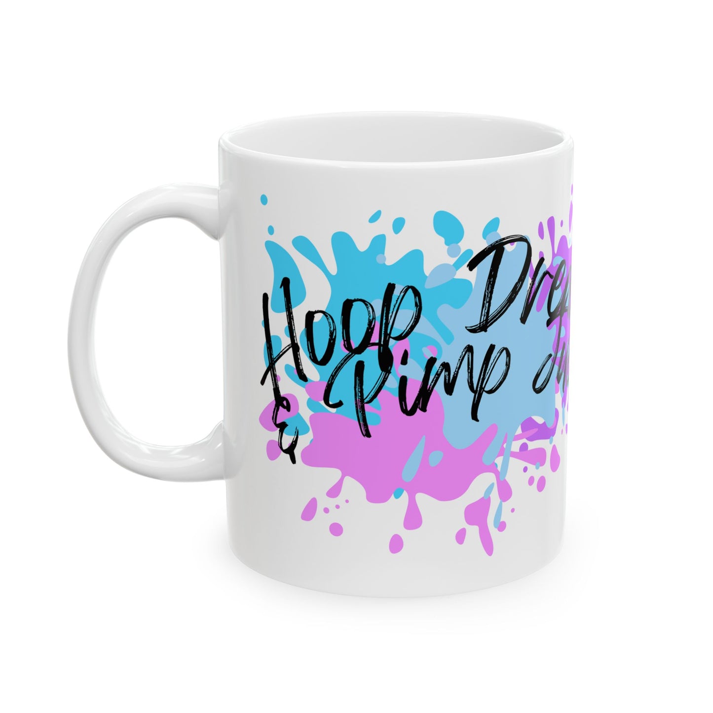 Hoop Dreams & Pimp Juice Ceramic Mug, (11oz, 15oz)