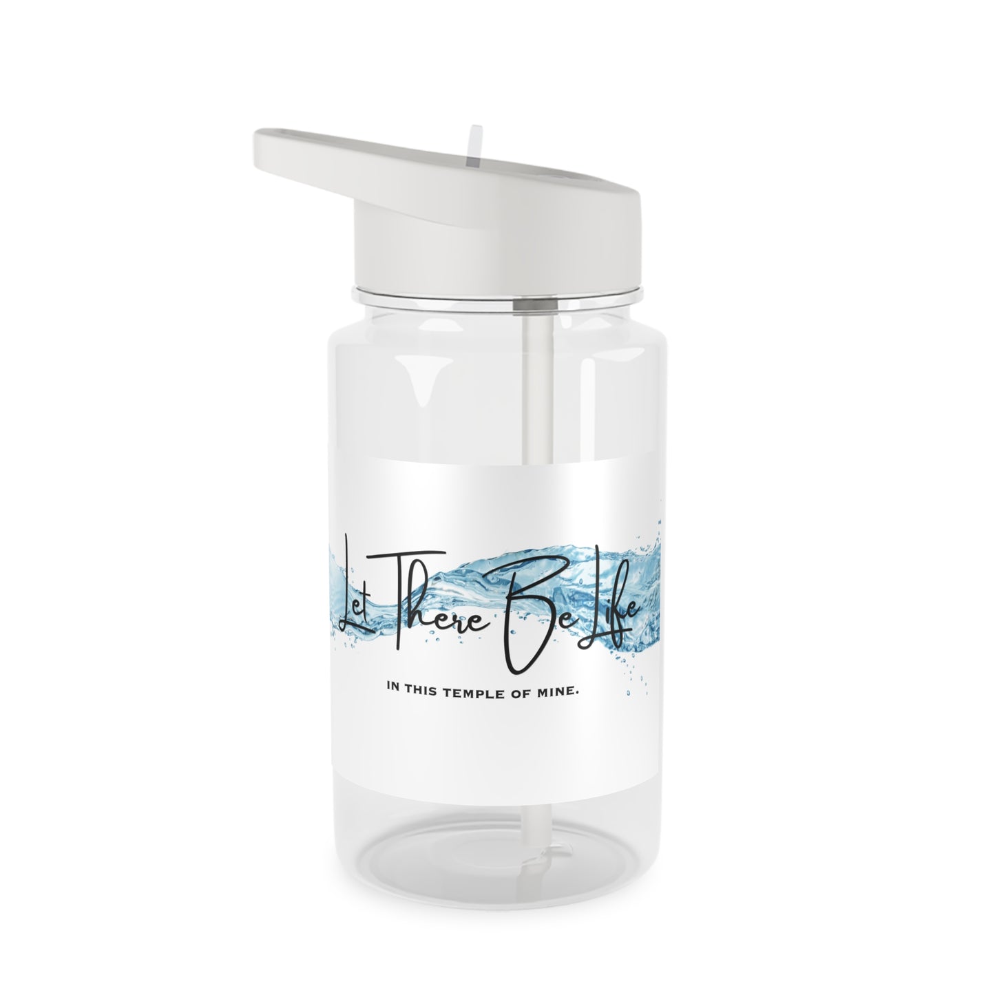 Let There Be Life in This Temple of Mine - Tritan Water Bottle