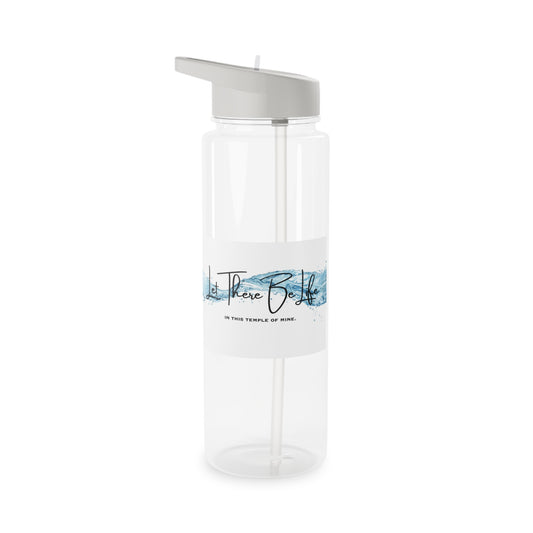 Let There Be Life in This Temple of Mine  - Tritan Water Bottle